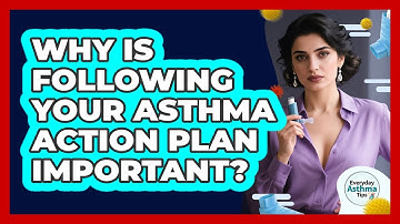 Why Is Following Your Asthma Action Plan Important?
