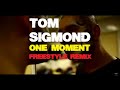 Tom sigmond  one moment freestyle remix by dj viperx djbac edited