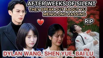 Yu Menglong’s Sudden Passing: Dylan Wang, Shen Yue & Bai Lu Break Their Silence #cdrama