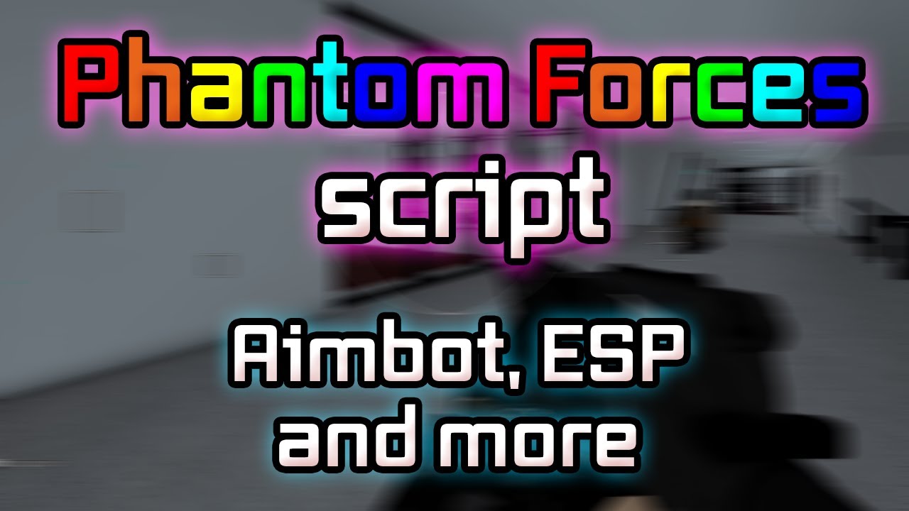 Phantom Forces script - (AimBot, ESP & more) - Roblox-Scripter