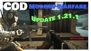 Call of Duty Modern Warfare - Huge Patch 1.21.1 Update