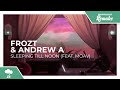 FROZT &amp; Andrew A - Sleeping Till Noon (feat. Moav) [Monstercat Remake]