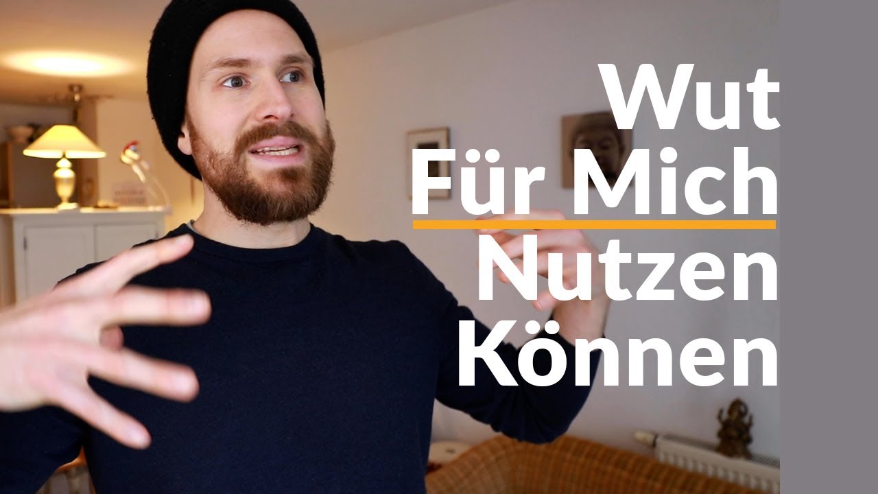 Wut soll man nicht unterdrücken - Aber wie kann man ihre Kraft freisetzen und FÜR SICH nutzen?