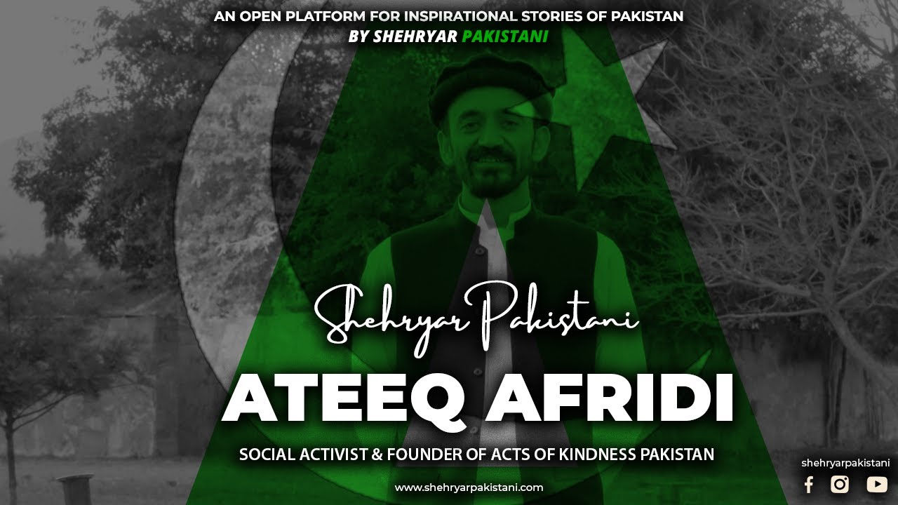 Ateeq Afridi - Social Activist & Founder of Acts of Kindness Pakistan -  Shehryar Pakistani