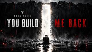 YOU BUILD ME BACK – 'I Built the Walls, But You Made a Door' | From Ashes | Christian Metal