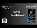Swing : KeyListeners In Java | Episode 16 | Learn Java