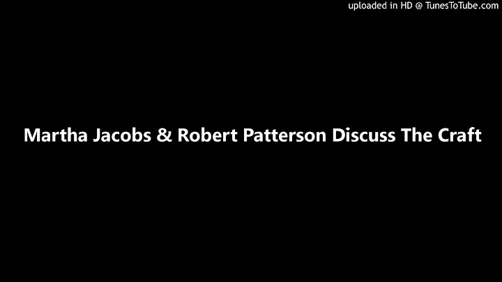 Martha Jacobs & Robert Patterson Discuss The Craft