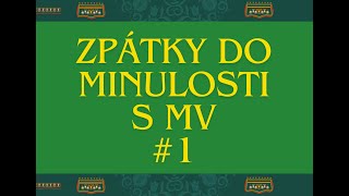 Zpátky do minulosti s MV #1