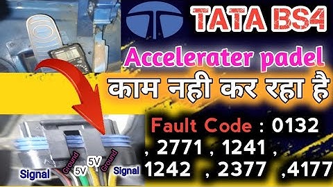 tata bs4 Accelerator pedal wiring problem fault code 0132,1242,1241,2377,4177