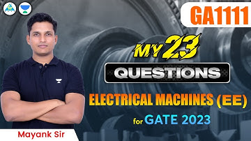 My 23 Questions For GATE 2023 | Electrical Machines | Mayank Sir  #unacademy #gate2023