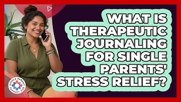 What Is Therapeutic Journaling For Single Parents