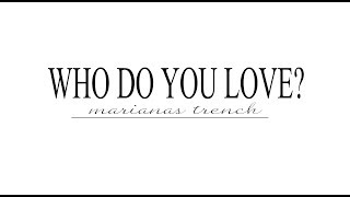 Marianas Trench - Who Do You Love (Lyric Video)