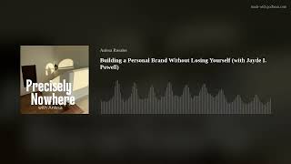 Building a Personal Brand Without Losing Yourself with Jayde I Powell