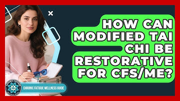 How Can Modified Tai Chi Be Restorative For CFS/ME? - Chronic Fatigue Wellness Guide