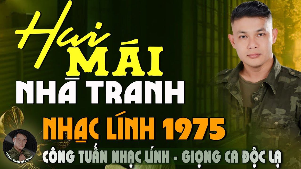 HAI MÁI NHÀ TRANH - GIỌNG CA ĐỘC LẠ CÔNG TUẤN BOLERO➤ LK Nhạc Lính 1975 Tuyển Chọn HAY NHẤT HIỆN NAY