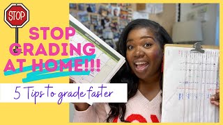 Stop Grading at Home! 5 Teacher Tips to make Grading Faster