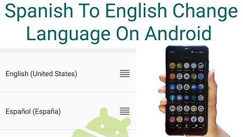 how to change language from spanish to english on android phone 2022