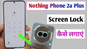 nothing phone 2a plus me screen lock Kaise lagaye / how to set screen lock nothing phone 2a plus