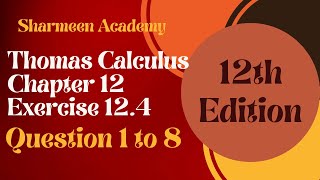 Thomas Calculus 12th Edition || Chapter 12 || Exercise no 12.4 || Questions 1 to 8