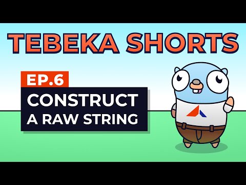 Tebeka Shorts: Construct a Raw String