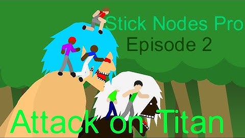 Attack on Titan Episode 2 | Stick Nodes Pro