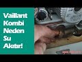 Vaillant Kombi Neden Su Akıtır! Ver Başkan 80 TL Servis Ücreti Kombin Hazır!