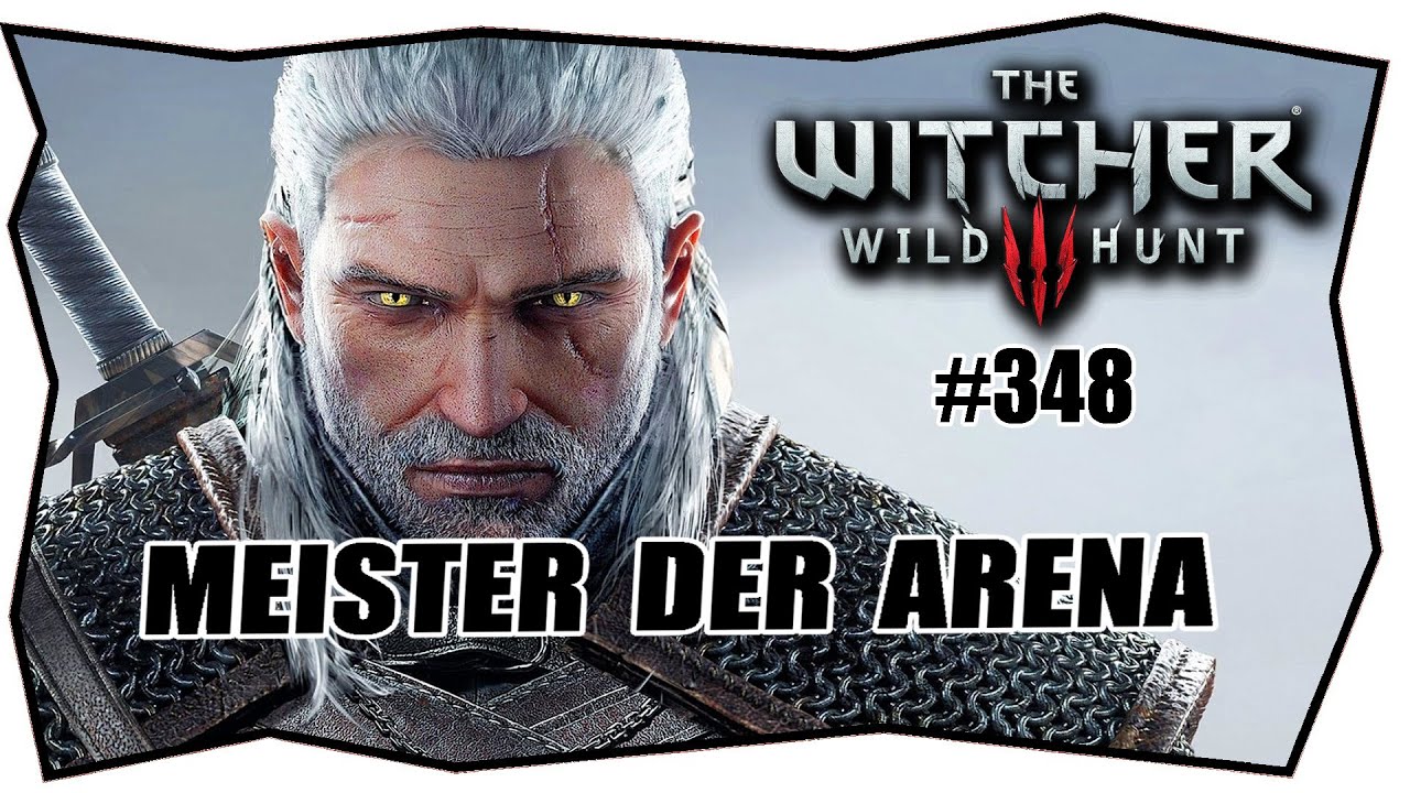 The Witcher 3 Meister Der Arena THE WITCHER 3 #348 MEISTER DER ARENA ★ Gameplay German ★ Let's Play