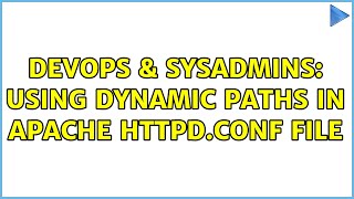 DevOps & SysAdmins: Using Dynamic paths in Apache httpd.conf file (2 Solutions!!) Net Worth