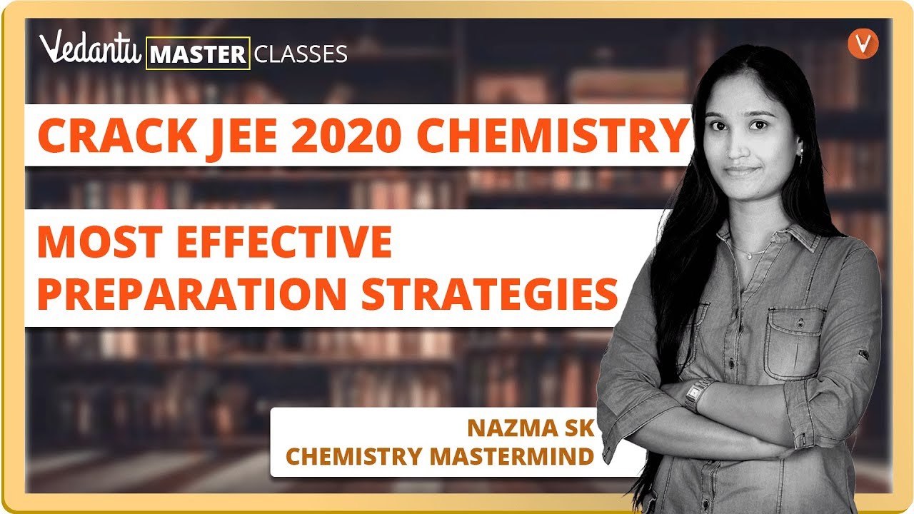 How to Crack JEE Main Chemistry | Best Books for JEE Mains 2020 | IIT JEE Preparation Strategy, Tips