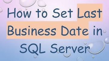 How to Set Last Business Date in SQL Server