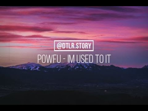 Powfu - Im Used To It (Lyrics)