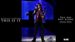 Michael Jackson - You Are Not Alone (This Is It) [Vocal Edit]