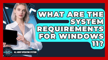 What Are the System Requirements for Windows 11? | All About Operating Systems News