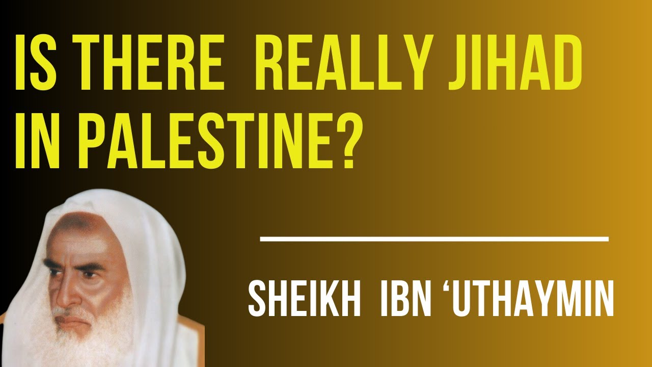 Is there really jihad in Palestine? Sheikh Ibn Uthaymin