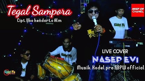 TEGAL SAMPORA.. LIVE COVER.  NASEP EVI