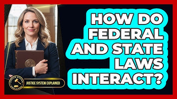 How Do Federal and State Laws Interact?