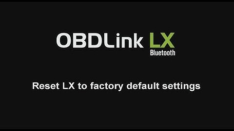 Reset OBDLink LX Bluetooth to Factory Settings