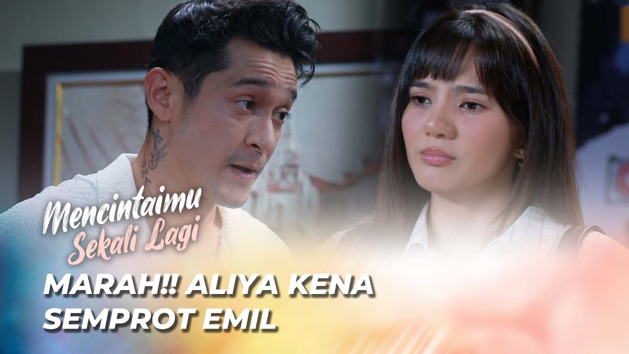 CEKCOK MEMANAS 😡 EMIL LABRAK ALIYA ‼️ | MENCINTAIMU SEKALI LAGI EPS 37