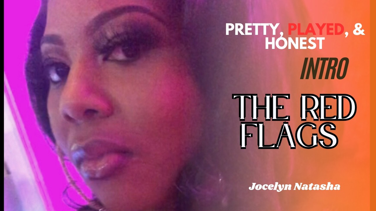 Story Time| Pretty, Played & Honest: The Red Flags