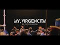 ¡Ay, Virgencita! - El documental