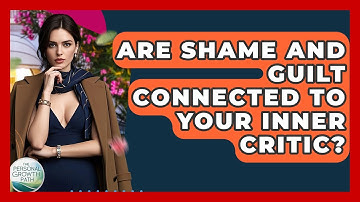 Are Shame And Guilt Connected To Your Inner Critic? - The Personal Growth Path