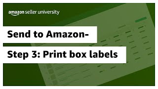 Send to Amazon- Step 3: Print box labels