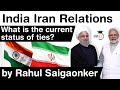 India Iran Relations - What is the current status of bilateral ties between India & Iran? #UPSC #IAS