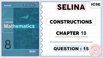 SELINA, CONSTRUCTIONS, EXERCISE 18. QUESTION 15 @ selinasolutions