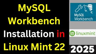 STOP Using the Terminal! Install MySQL Workbench on Linux Mint 22 the EASY Way 🔥| 2025 Updated