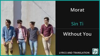 Morat - Sin Ti Lyrics English Translation - ft Jay Wheeler - Spanish and English Dual Lyrics