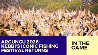 Argungu Festival 2026: 61st Edition Turns Kebbi Into Cultural Powerhouse
