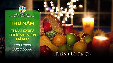🔴 TRỰC TUYẾN 7:00 AM Thánh Lễ Thứ Năm 27/11/2025 TuầnThứ XXXIV Mùa Thường Niên Năm C
