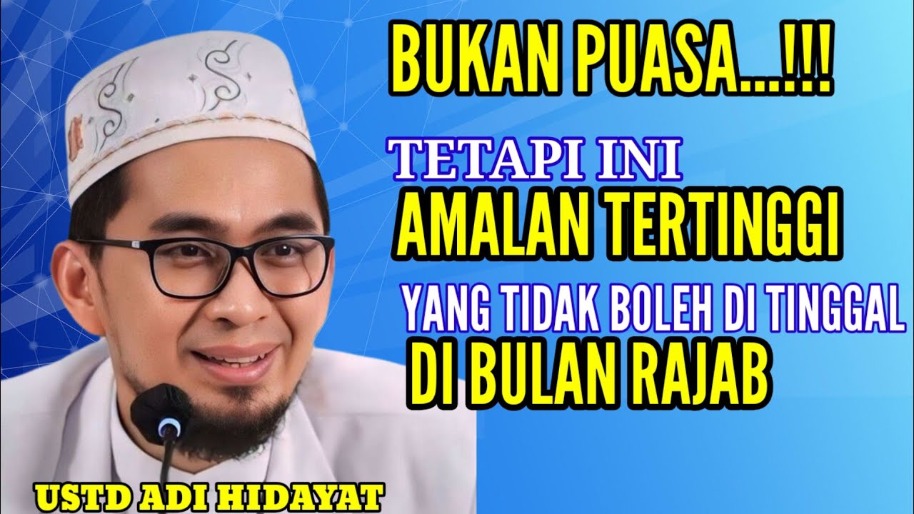 Bukan Puasa.. Tapi ini Amalan Tertinggi Dibulan Rajab | Ust Adi Hidayat