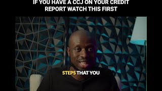 IF YOU HAVE A CCJ ON YOUR CREDIT REPORT WATCH THIS FIRST!